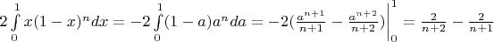 $2\int\limits_{0}^{1} x(1-x)^ndx = -2\int\limits_{0}^{1} (1-a)a^nda = -2 (\frac {a^{n+1}}{n+1} - \frac {a^{n+2}}{n+2}) \bigg|_0^1 = \frac 2{n+2} - \frac 2{n+1}$