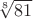 $\sqrt[8]{81}$