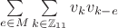 $\sum\limits_{e\in M}\sum\limits_{k\in\mathbb{Z}_{11}}v_kv_{k-e}$