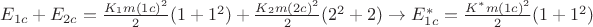 $E_{1c} + E_{2c} = \frac{K_1m(1c)^2}{2}(1 + 1^2) + \frac{K_2m(2c)^2}{2}(2^2 + 2) \to E_{1c}^* = \frac{K^*m(1c)^2}{2}(1 + 1^2)$