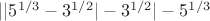 $||5^{1/3}-3^{1/2}|-3^{1/2}|-5^{1/3}$