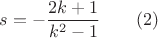 $s=-\dfrac{2k+1}{k^2-1}\qquad(2)$