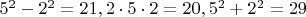 $5^2-2^2=21,2\cdot 5\cdot 2=20,5^2+2^2=29$