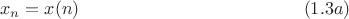 $$x_n=x(n) \eqno(1.3a)$$