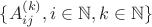 $\{A_{ij}^{(k)}, i\in\mathbb N, k\in\mathbb N\}$