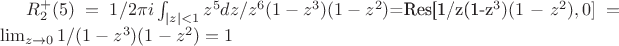 $R_2^{+}(5)=1/2\pi i\int_{|z|<1}{z^{5}dz/z^{6}(1-z^{3})(1-z^{2})}$=Res[1/z(1-z^3)(1-z^2),0]=\lim_{z \to 0}{1/(1-z^3)(1-z^2)}=1$