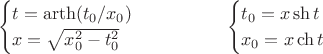 $$\begin{cases}t=\operatorname{arth}(t_0/x_0)\\x=\sqrt{x_0^2-t_0^2}\end{cases}\qquad\qquad\begin{cases}t_0=x\operatorname{sh}t\\x_0=x\operatorname{ch}t\end{cases}$$