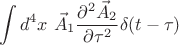 $$ \int d^4 x \ \vec{A}_1\frac{\partial^2 \vec{A}_2}{\partial \tau^2} \delta(t-\tau) $$