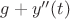 $g + y''(t)$