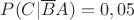 $P(C|\overline{B}A)=0,05$