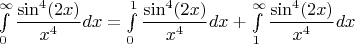 $\int\limits_0^{\+\infty}\dfrac{\sin^4(2x)}{x^4}dx=\int\limits_0^{1}\dfrac{\sin^4(2x)}{x^4}dx+\int\limits_1^{\+\infty}\dfrac{\sin^4(2x)}{x^4}dx$