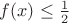 $f(x)\le \frac12$