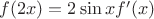 $f(2x)=2\sin x f'(x)$