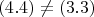 $$(4.4) \neq (3.3)$$