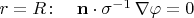 $r=R\colon\quad\mathbf{n}\cdot\sigma^{-1}\,\nabla\varphi=0$