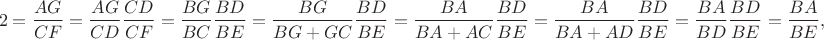 $$2=\frac {AG} {CF}=\frac {AG} {CD} \frac {CD} {CF}=\frac {BG} {BC} \frac {BD} {BE}=\frac {BG} {BG+GC} \frac {BD} {BE}=\frac {BA} {BA+AC} \frac {BD} {BE}=\frac {BA} {BA+AD} \frac {BD} {BE}=\frac {BA} {BD} \frac {BD} {BE}=\frac {BA} {BE},$$