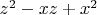 $z^2-xz+x^2$