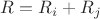 $R=R_i + R_j$