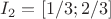 $I_2=[1/3; 2/3]$