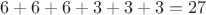 $6+6+6+3+3+3=27$
