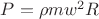 $P=\rho m w^2 R$