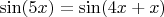$\sin (5x) = \sin (4x+x)$
