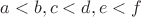 $a<b, c<d, e<f $