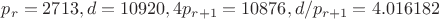 $p_r=2713, d=10920, 4p_{r+1}=10876, d/p_{r+1}=4.016182$