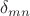 $\delta_{mn}$