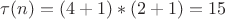 \tau(n)=(4+1)*(2+1)=15