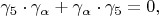 $\begin{equation*}
	\gamma_{5}\cdot \gamma_{\alpha} + \gamma_{\alpha}\cdot \gamma_{5} = 0,
\end{equation*}$