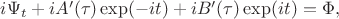 $i \Psi_t + i A'(\tau) \exp(-it) + i B'(\tau) \exp(it) = \Phi,$