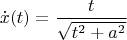 $$\dot{x}(t)=\frac{t}{\sqrt{t^2+a^2}}$$