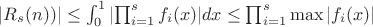 $| R_s(n))| \leq \int_{0}^{1} |{\prod_{i=1}^{s}f_i(x) |dx \leq \prod_{i=1}^{s} \max |f_i(x)|$