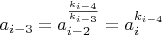 $a_{i-3}=a_{i-2}^{\frac{k_{i-4}}{k_{i-3}}}=a_{i}^{k_{i-4}}$