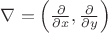 $\nabla = \left(\frac{\partial}{\partial x}, \frac{\partial}{\partial y}\right)$