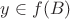 $y \in f(B)$ $y \in f(B)$