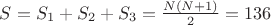 $S=S_1+S_2+S_3=\frac{N(N+1)}{2}=136$