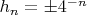 $h_n=\pm4^{-n}$