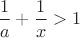 $ \dfrac {1}{a}+\dfrac {1}{x} >1$