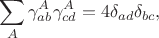 $$
\sum_{A}\gamma^{A}_{ab}\gamma^{A}_{cd} = 4\delta_{ad}\delta_{bc},
$$