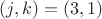 $(j,k)=(3,1)$