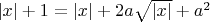 $|x|+1=|x| + 2a\sqrt{|x|}+a^2$