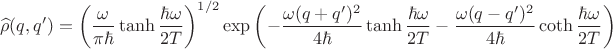 $$\widehat\rho(q,q')=\left(\frac{\omega}{\pi\hbar}\tanh\frac{\hbar\omega}{2T}\right)^{1/2}\exp\left(-\frac{\omega(q+q')^2}{4\hbar}\tanh\frac{\hbar\omega}{2T}-\frac{\omega(q-q')^2}{4\hbar}\coth\frac{\hbar\omega}{2T}\right)$$