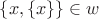 $ \{ x, \{ x \}\} \in w$