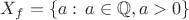 $X_f=\{a:\, a\in\mathbb Q, a>0\}$