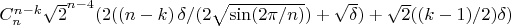 $C_n^{n-k} \sqrt{2}^{n-4} (2 ((n-k) \, \delta /(2 \sqrt{\sin(2 \pi/n)})+\sqrt{\delta})+\sqrt{2}((k-1)/2) \delta)$