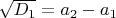 $\sqrt{D_1}=a_2-a_1$