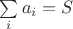 $\sum\limits_i a_i = S$