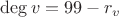 $\deg v=99-r_v$